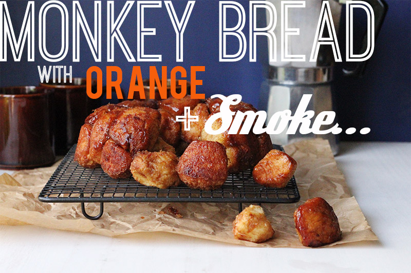 Monkey Bread with Orange and Smoke | The Sugar Hit