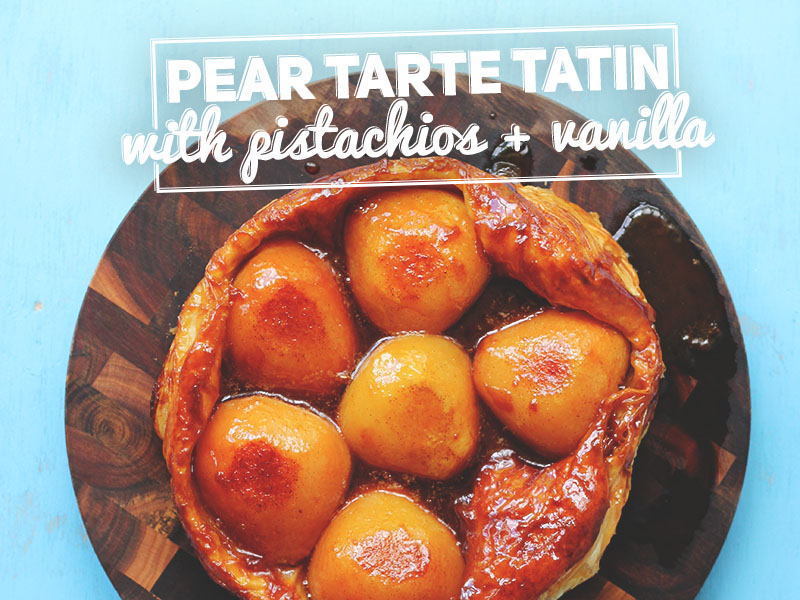 Pear Tarte Tatin with Pistachio and Vanilla | The Sugar Hit